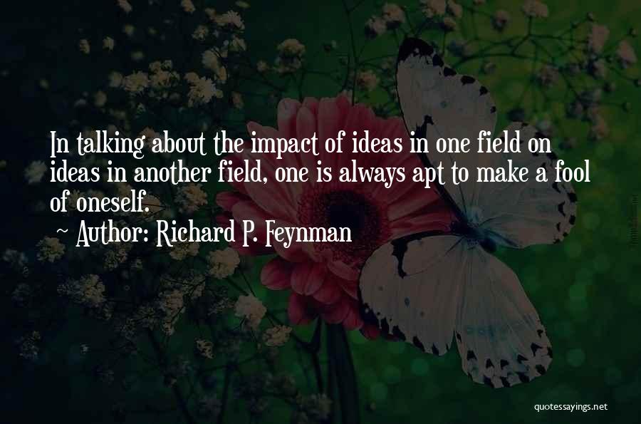 Talking About Oneself Quotes By Richard P. Feynman
