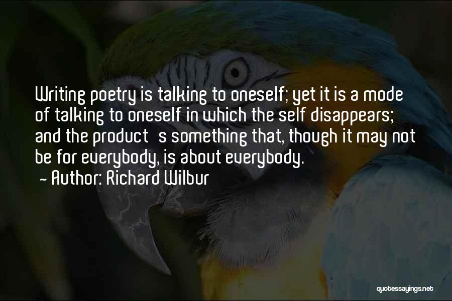 Talking About Oneself Quotes By Richard Wilbur