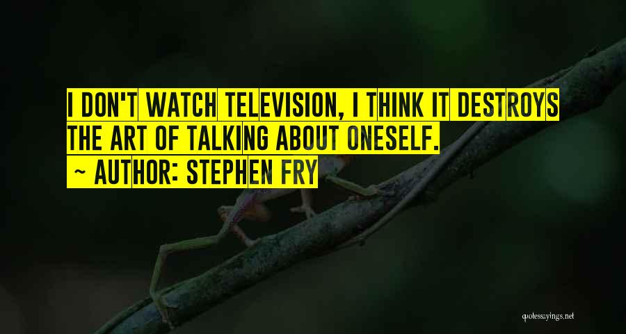 Talking About Oneself Quotes By Stephen Fry