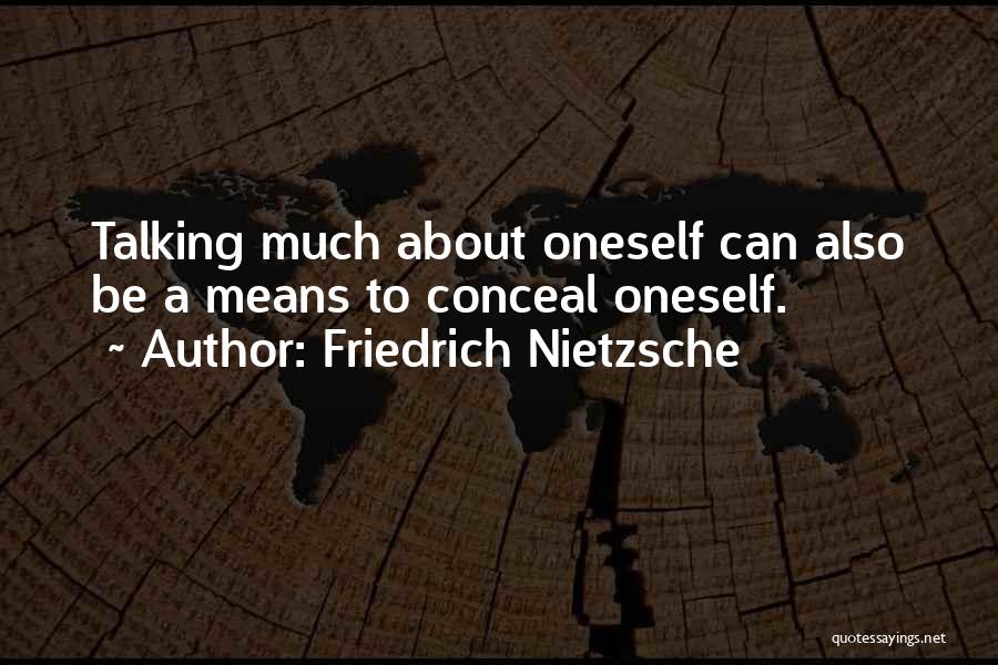 Talking About Oneself Too Much Quotes By Friedrich Nietzsche