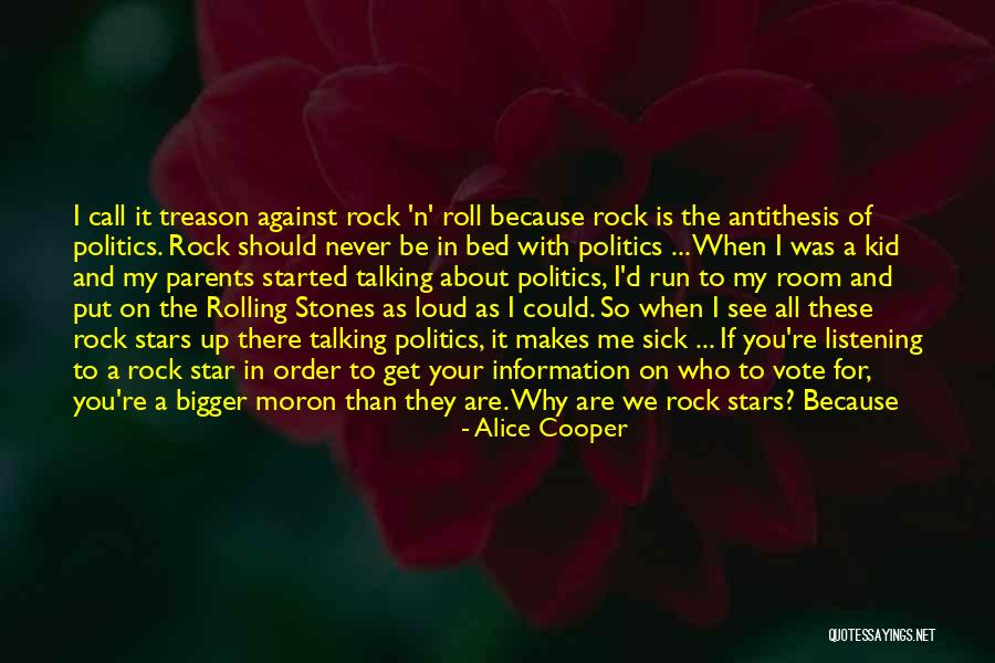 Talking About Politics Quotes By Alice Cooper Talking About Politics Quotes By Alice Cooper