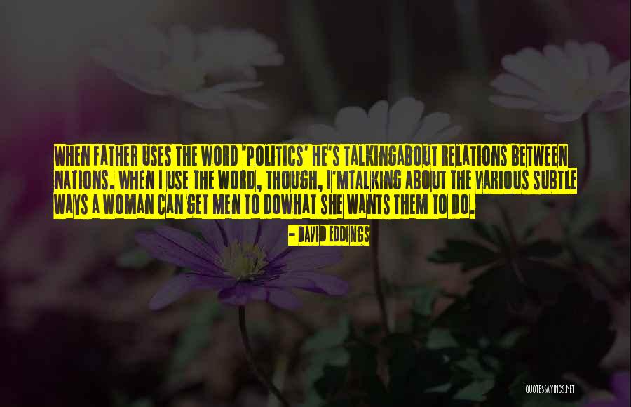 Talking About Politics Quotes By David Eddings Talking About Politics Quotes By David Eddings