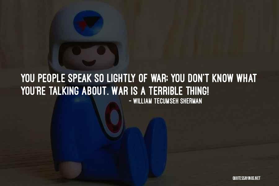 Talking About Quotes By William Tecumseh Sherman Talking About Quotes By William Tecumseh Sherman