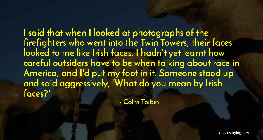 Talking About Race Quotes By Colm Toibin Talking About Race Quotes By Colm Toibin
