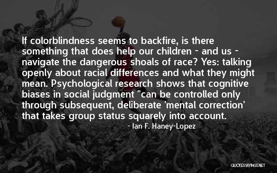 Talking About Race Quotes By Ian F. Haney-Lopez Talking About Race Quotes By Ian F. Haney-Lopez