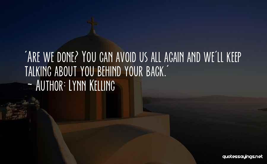 Talking About Someone Behind Their Back Quotes By Lynn Kelling