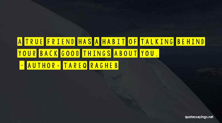 Talking About Someone Behind Their Back Quotes By Tareq Ragheb