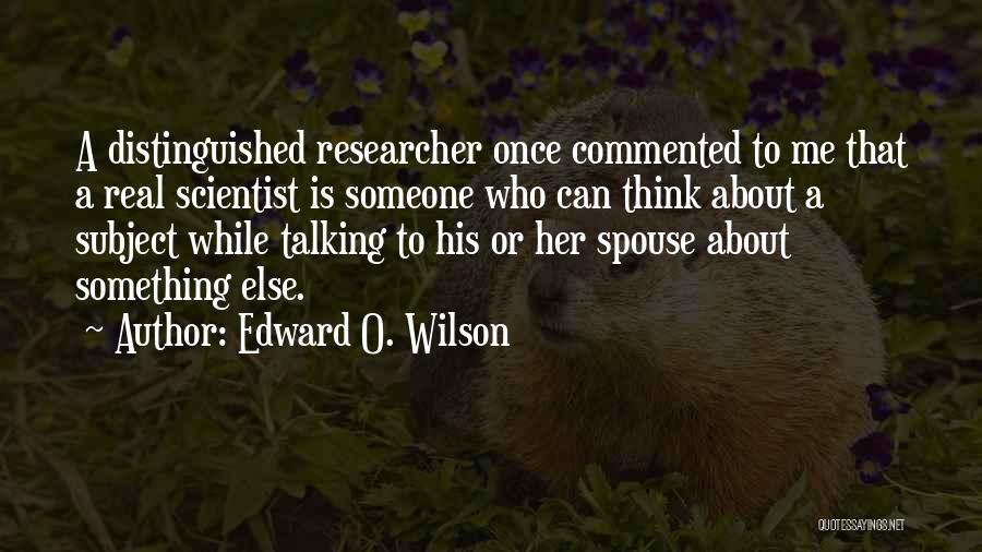 Talking About Someone Quotes By Edward O. Wilson