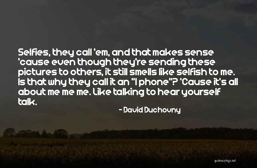 Talking About Yourself Quotes By David Duchovny