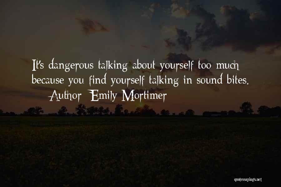 Talking About Yourself Quotes By Emily Mortimer