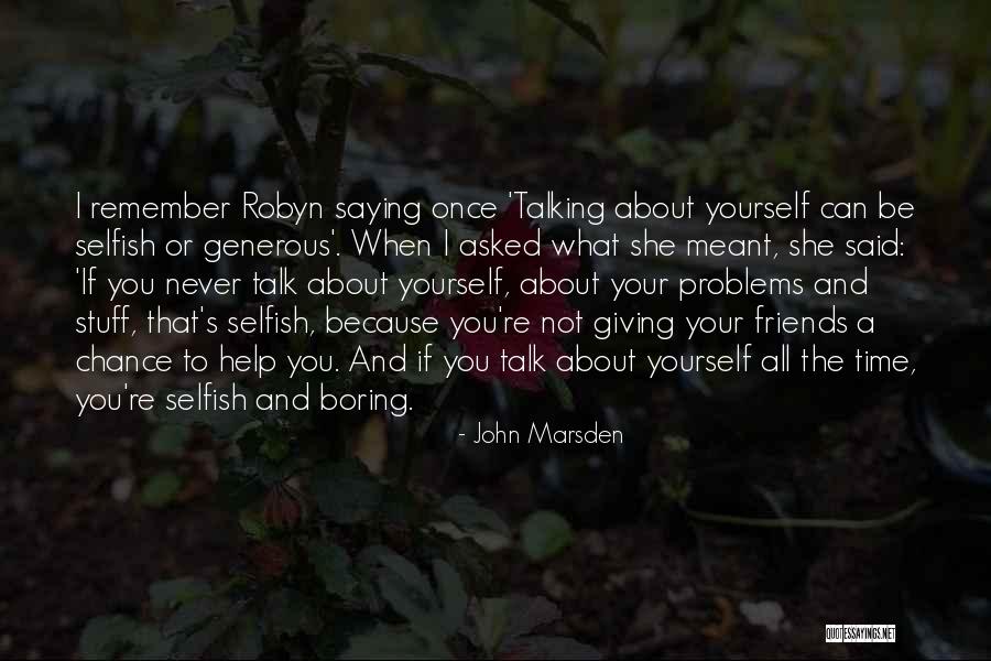 Talking About Yourself Quotes By John Marsden