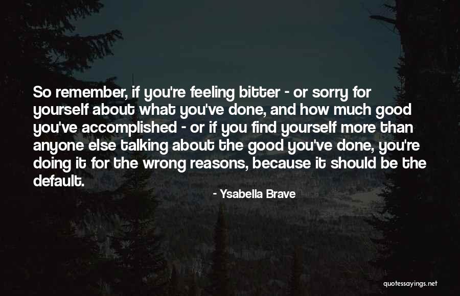 Talking About Yourself Quotes By Ysabella Brave