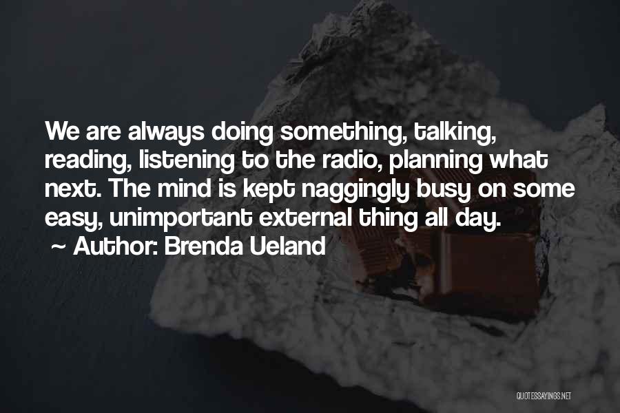 Talking All Day Quotes By Brenda Ueland