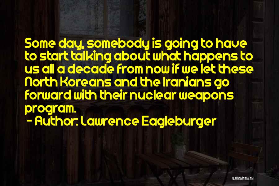 Talking All Day Quotes By Lawrence Eagleburger