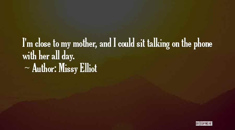 Talking All Day Quotes By Missy Elliot