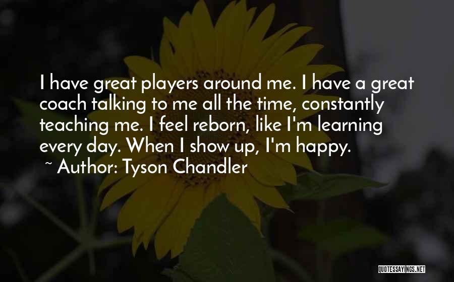 Talking All Day Quotes By Tyson Chandler