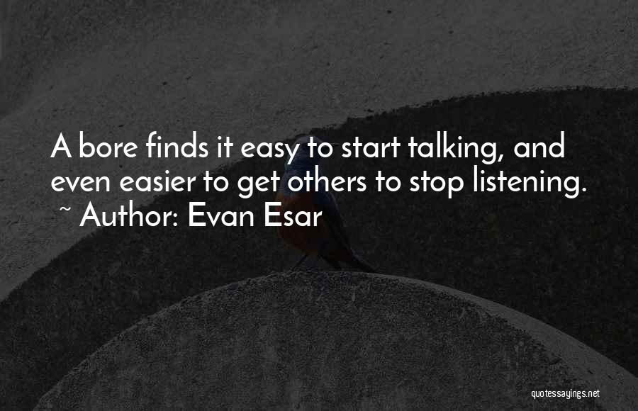Talking And Listening Quotes By Evan Esar
