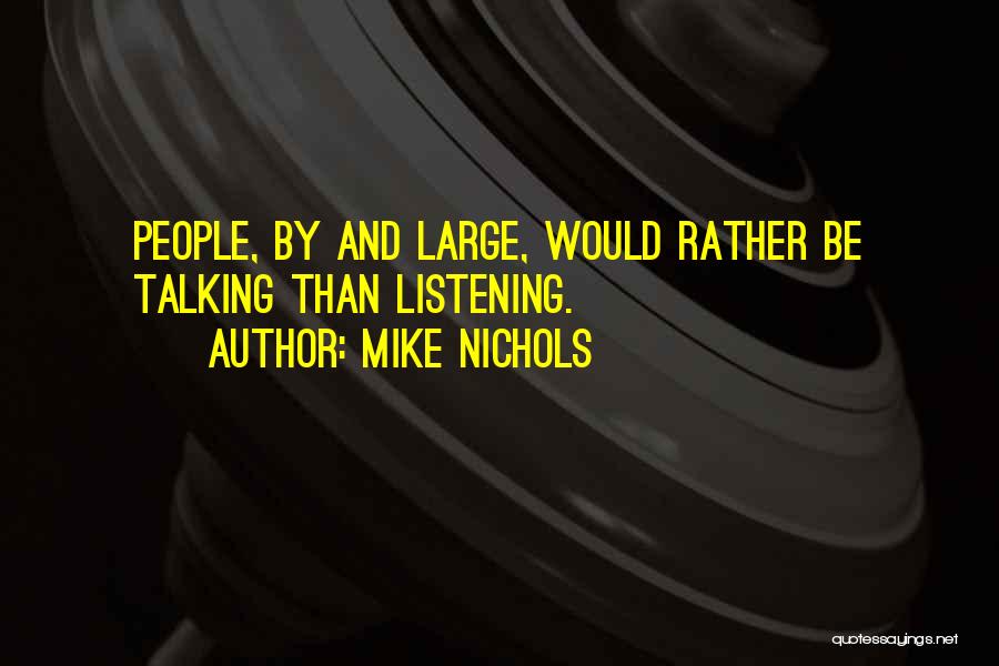 Talking And Listening Quotes By Mike Nichols