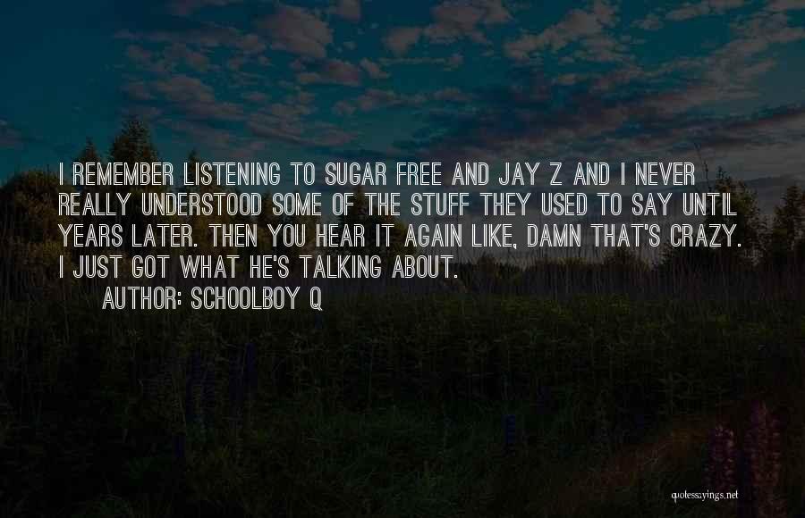 Talking And Listening Quotes By Schoolboy Q