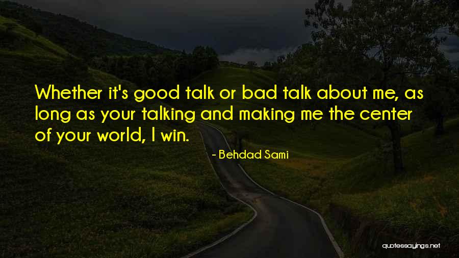 Talking Bad About Me Quotes By Behdad Sami Talking Bad About Me Quotes By Behdad Sami