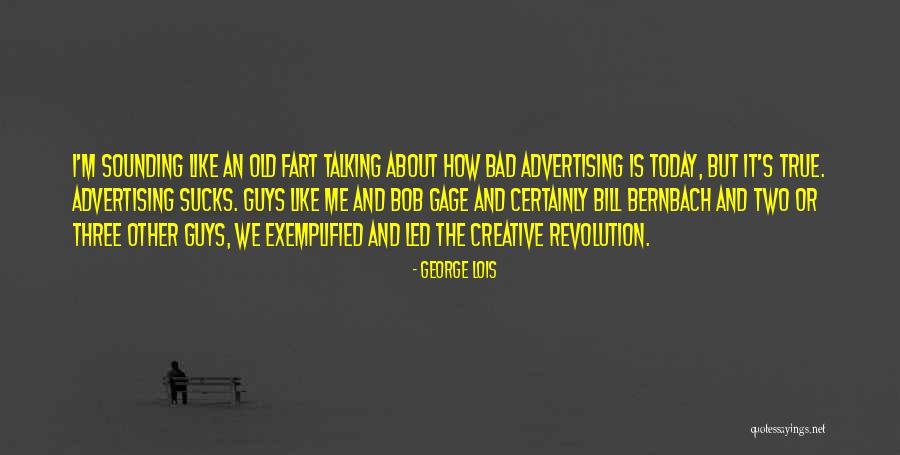 Talking Bad About Me Quotes By George Lois Talking Bad About Me Quotes By George Lois
