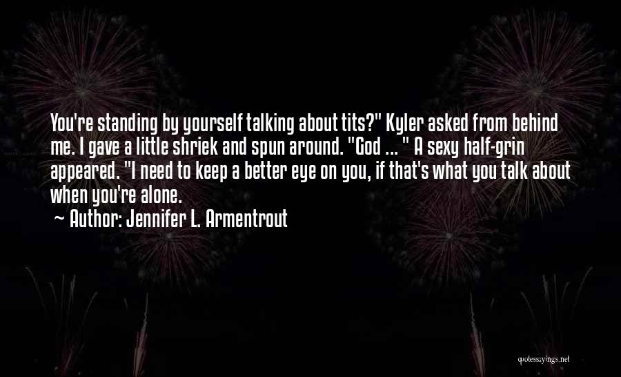Talking Behind Me Quotes By Jennifer L. Armentrout