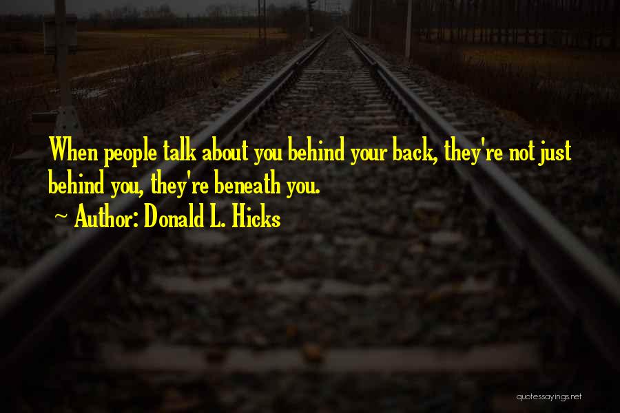 Talking Behind One's Back Quotes By Donald L. Hicks