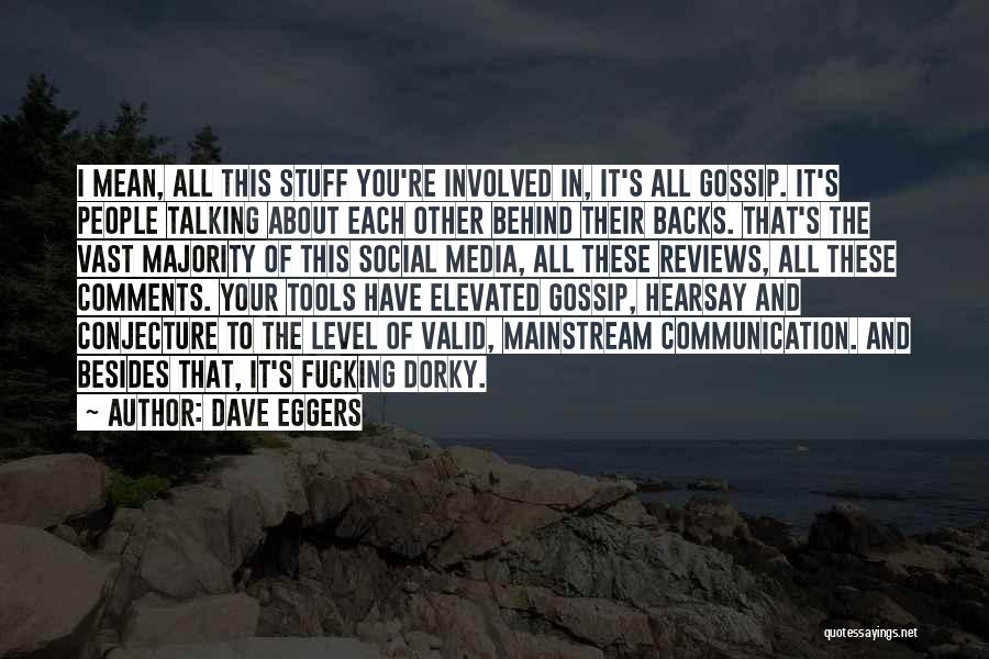 Talking Behind Others Backs Quotes By Dave Eggers