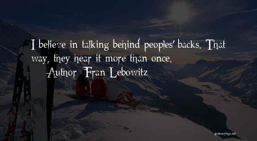 Talking Behind Others Backs Quotes By Fran Lebowitz