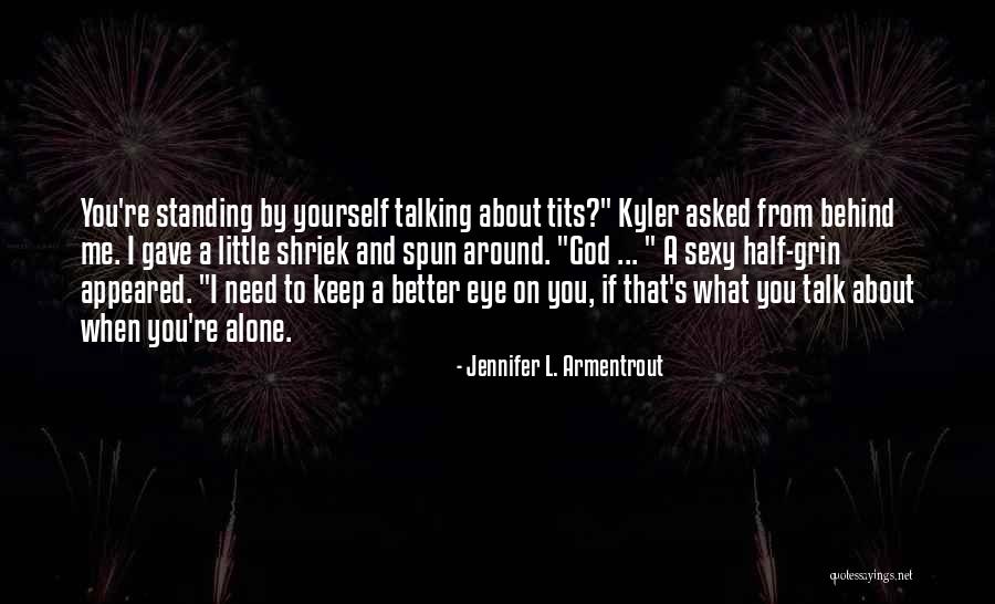 Talking Behind You Quotes By Jennifer L. Armentrout Talking Behind You Quotes By Jennifer L. Armentrout