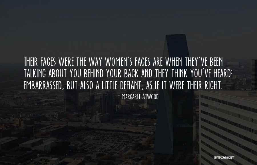 Talking Behind You Quotes By Margaret Atwood Talking Behind You Quotes By Margaret Atwood