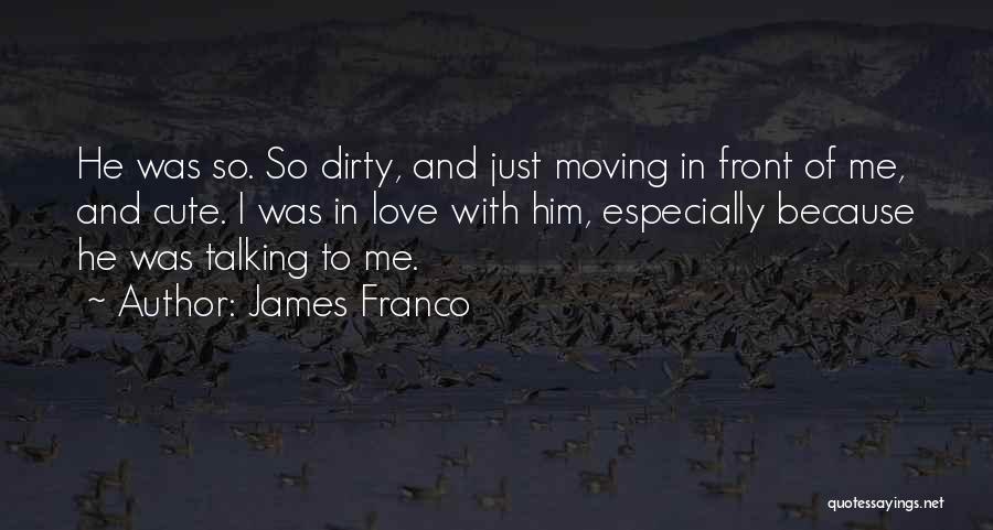 Talking Dirty Quotes By James Franco