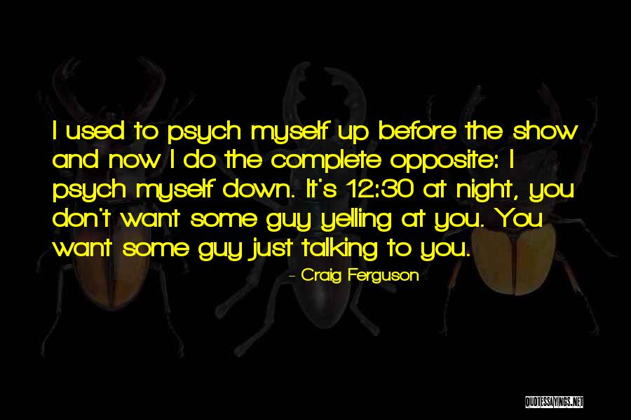 Talking Down Quotes By Craig Ferguson Talking Down Quotes By Craig Ferguson