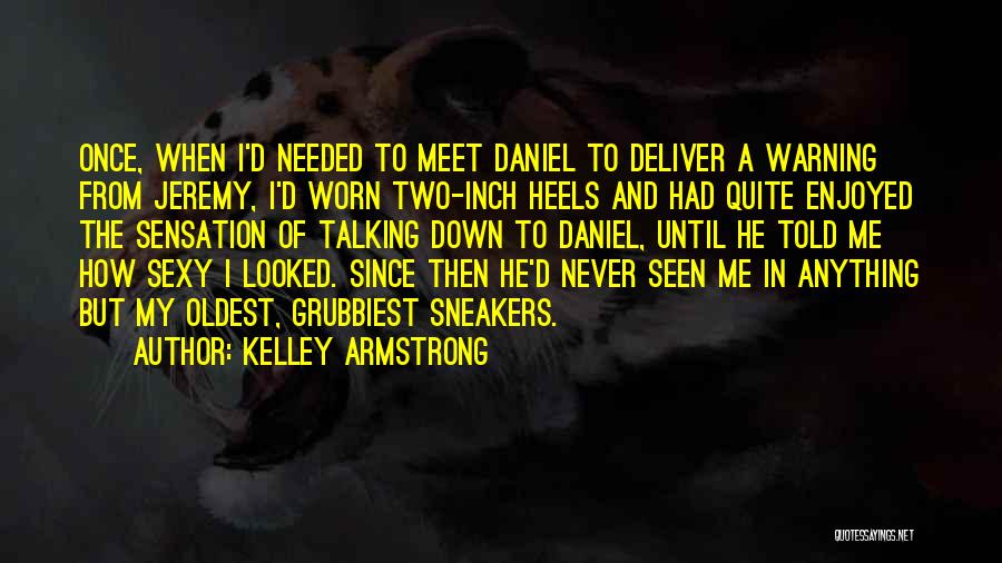 Talking Down To Me Quotes By Kelley Armstrong