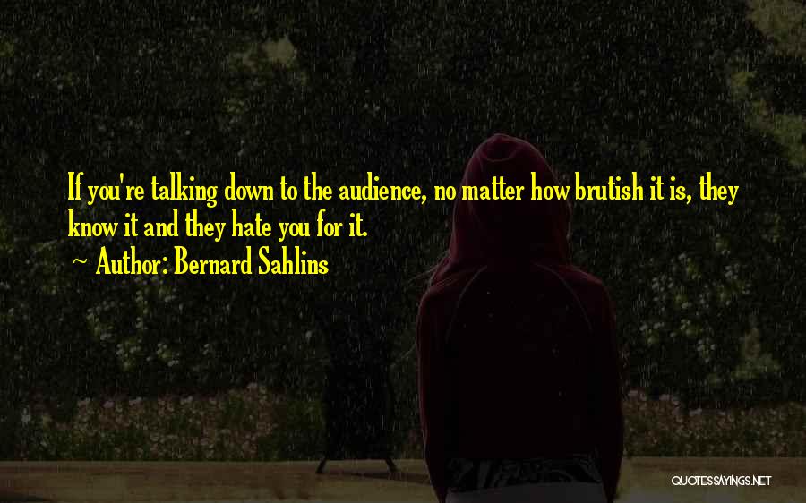 Talking Down To Others Quotes By Bernard Sahlins