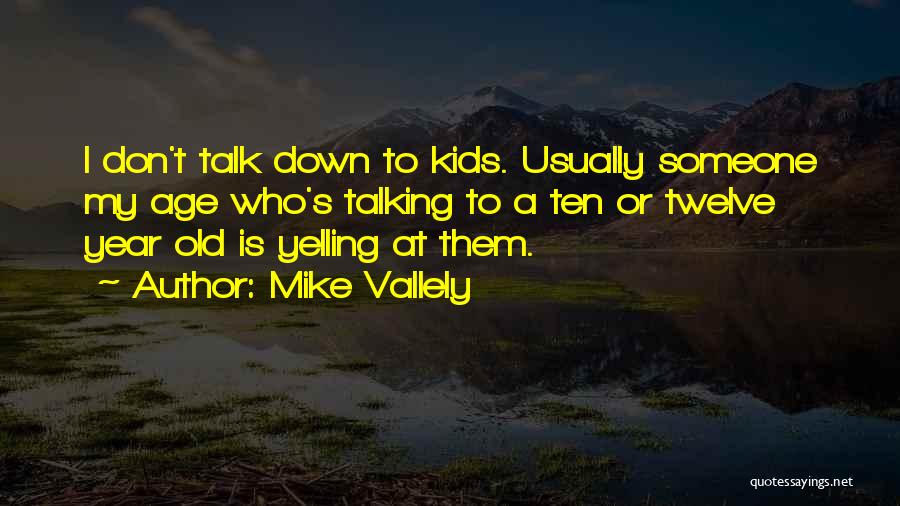 Talking Down To Someone Quotes By Mike Vallely