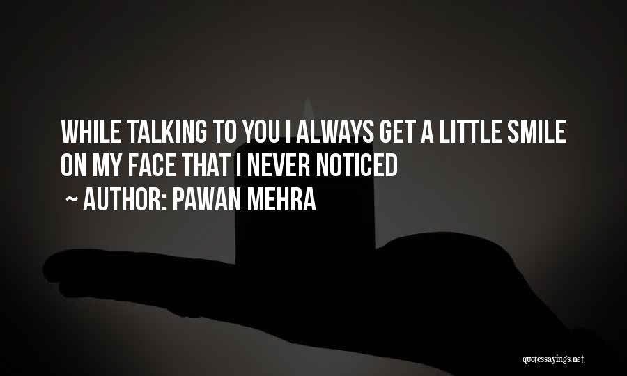 Talking Face To Face Quotes By Pawan Mehra