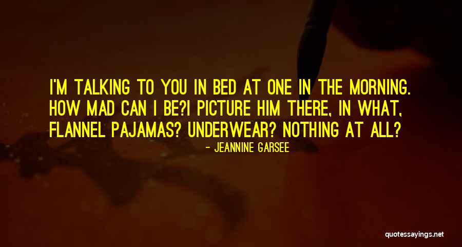 Talking In Bed Quotes By Jeannine Garsee Talking In Bed Quotes By Jeannine Garsee