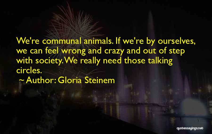 Talking In Circles Quotes By Gloria Steinem