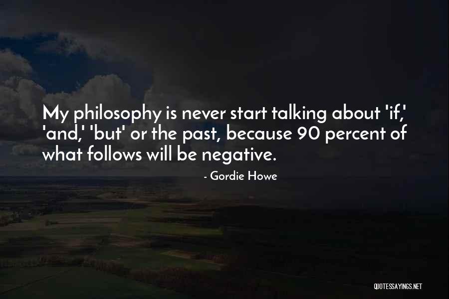 Talking Negative About Others Quotes By Gordie Howe Talking Negative About Others Quotes By Gordie Howe
