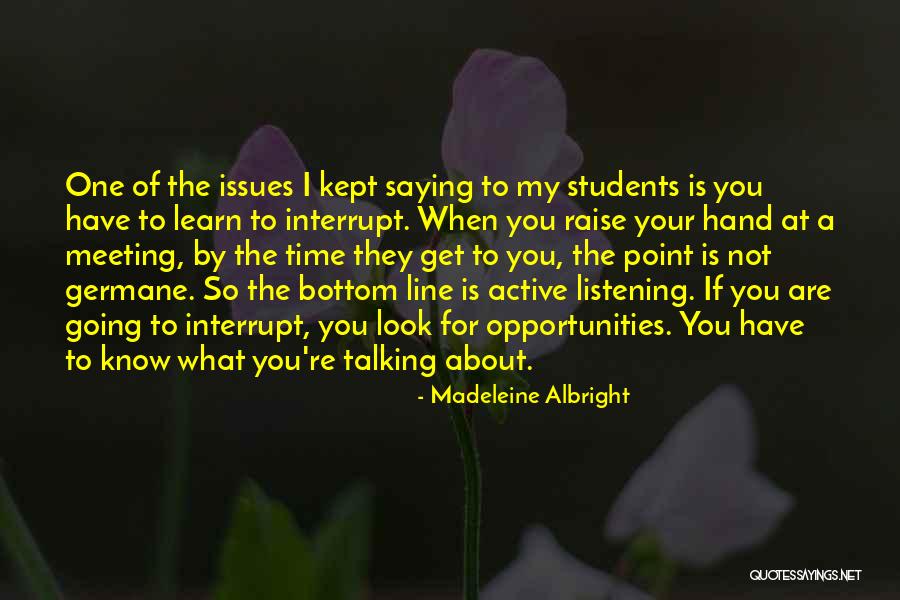 Talking Not Listening Quotes By Madeleine Albright Talking Not Listening Quotes By Madeleine Albright