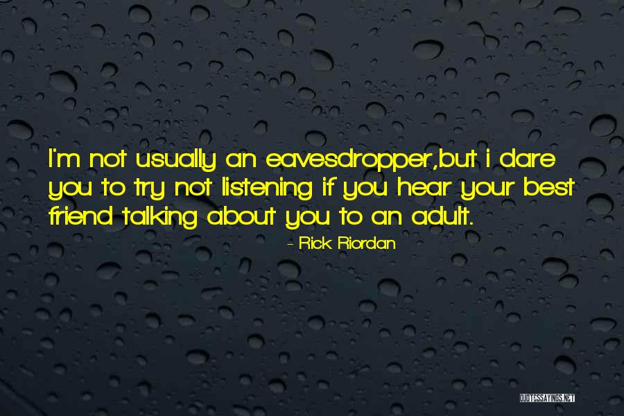 Talking Not Listening Quotes By Rick Riordan Talking Not Listening Quotes By Rick Riordan