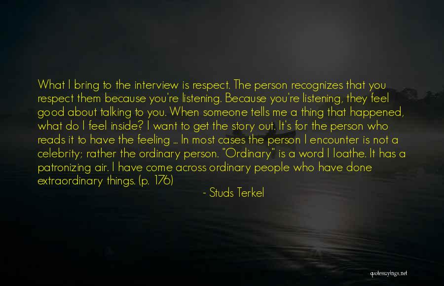 Talking Not Listening Quotes By Studs Terkel Talking Not Listening Quotes By Studs Terkel