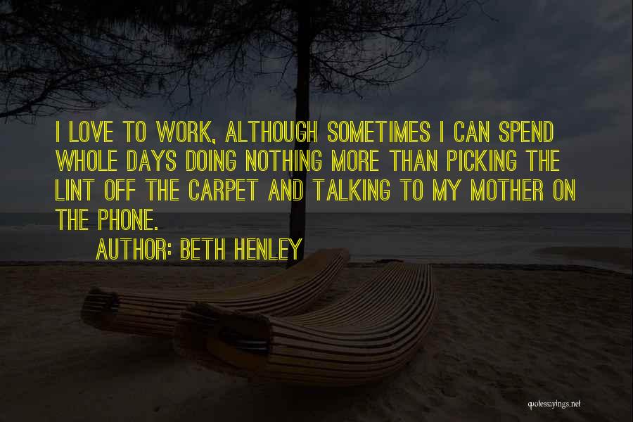 Talking On The Phone Quotes By Beth Henley