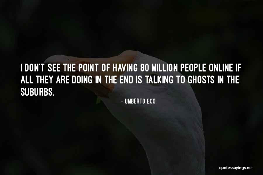 Talking Online Quotes By Umberto Eco Talking Online Quotes By Umberto Eco