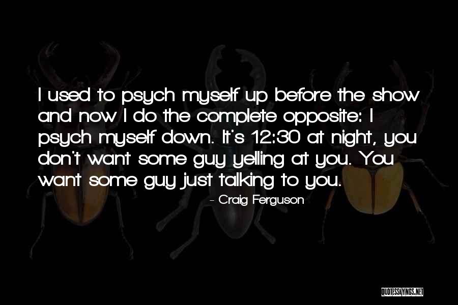 Talking Or Yelling Quotes By Craig Ferguson Talking Or Yelling Quotes By Craig Ferguson