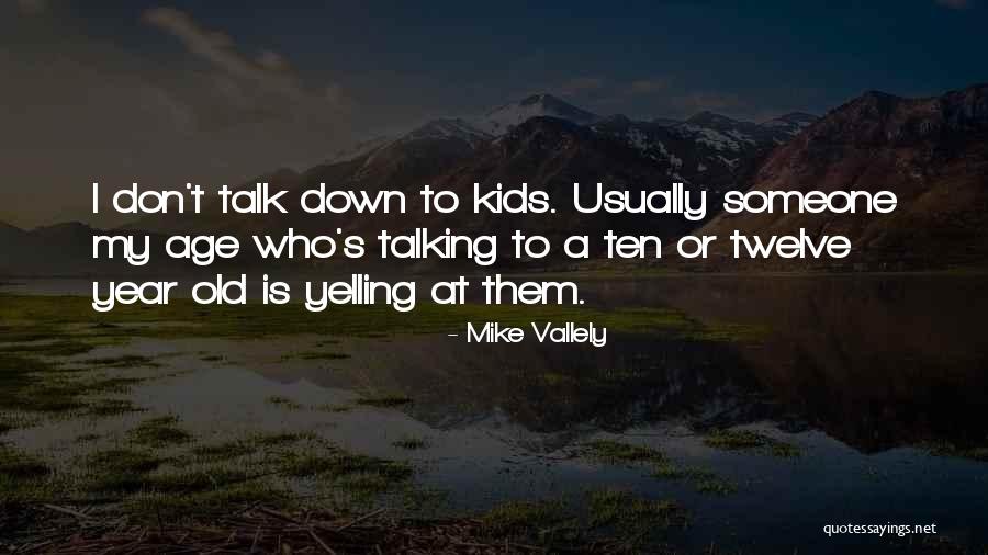 Talking Or Yelling Quotes By Mike Vallely Talking Or Yelling Quotes By Mike Vallely