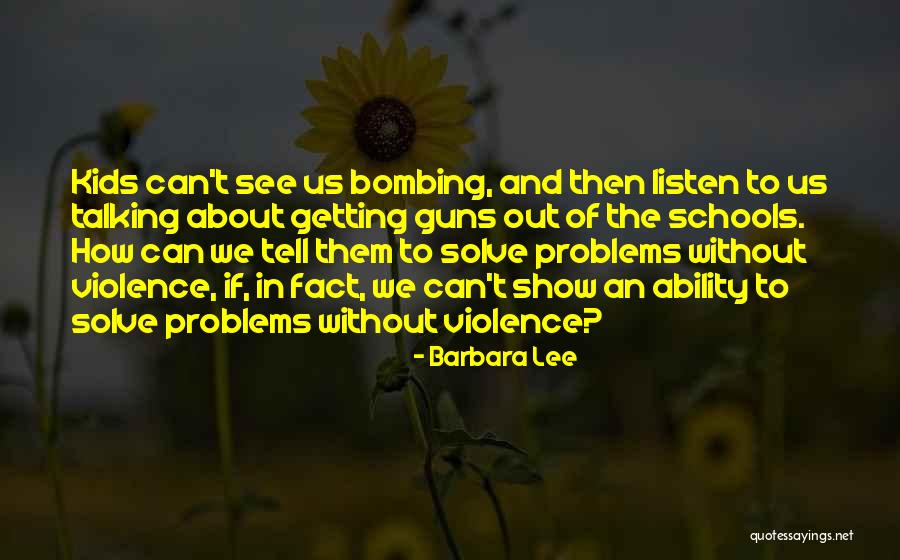 Talking Out Problems Quotes By Barbara Lee