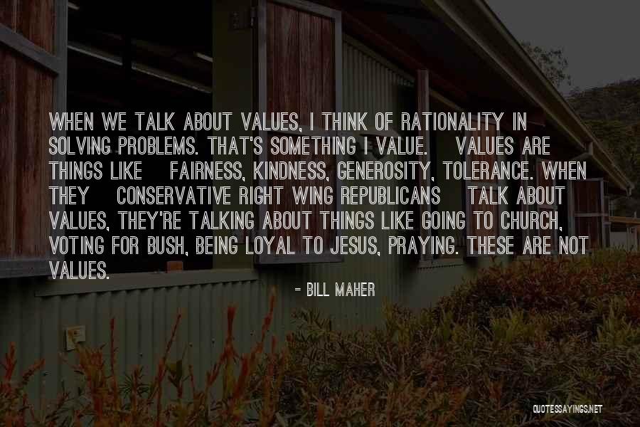 Talking Out Problems Quotes By Bill Maher