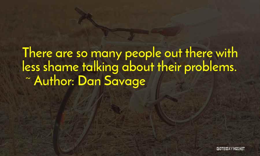 Talking Out Problems Quotes By Dan Savage